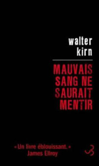 Kirn Walter — Mauvais sang ne saurait mentir
