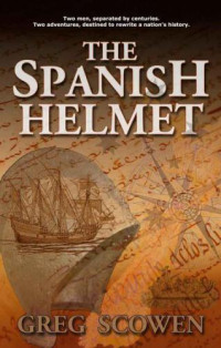 Scowen Greg — The Spanish Helmet