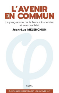 Mélenchon, Jean-Luc — L'avenir en commun.