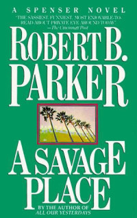 Parker, Robert B — A Savage Place