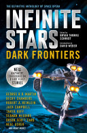 Orson Scott Card, Arthur C. Clarke, Jack Campbell, Becky Chambers, Robert Heinlein, George R.R. Martin, Susan R. Matthews, Orson Scott Card, James Blish, E.E. "Doc" Smith, Tanya Huff, Curtis C. Chen, Seanan McGuire, Sharon Lee,  Steve Miller — Infinite Stars: Dark Frontiers (Infinite Stars 2)