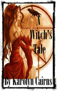 Cairns Karolyn — A Witch's Tale