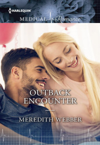 Meredith Webber — Outback Encounter