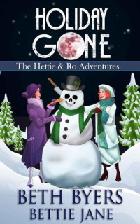 Beth Byers, Bettie Jan — Holiday Gone (Hettie and Ro Adventures 3)