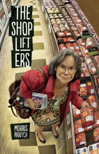 Panych Morris — The Shoplifters: A Play