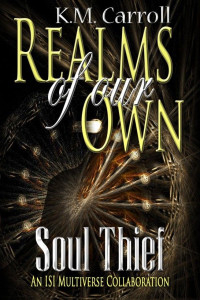 Carroll, K M — Realms of our own soul thief BOOK 1