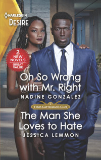 Nadine Gonzalez; Jessica Lemmon — Oh So Wrong with Mr. Right / the Man She Loves to Hate