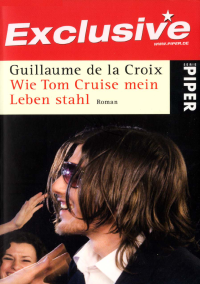 de la Croix, Guillaume — Wie Tom Cruise mein Leben stahl