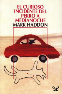 Mark Haddon — El curioso incidente del perro a medianoche