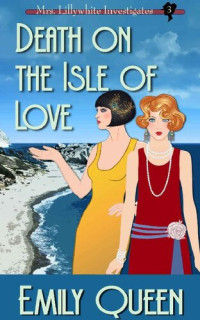Emily Queen — Death on the Isle of Love (Mrs. Lillywhite Investigates 3)
