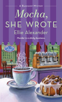 Ellie Alexander — Mocha, She Wrote (Bakeshop Mystery 13)