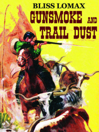 Bliss Lomax — Gunsmoke and Trail Dust