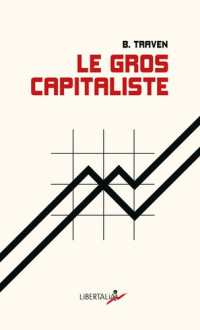 B. Traven — Le Gros Capitaliste