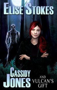 Stokes Elise — Cassidy Jones and Vulcan's Gift