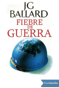 J.G. Ballard — Fiebre de guerra