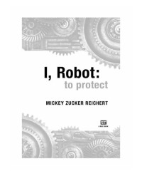 Reichert, Mickey Zucker — Isaac Asimov's I, Robot: To Protect