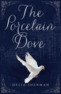 Delia Sherman — The Porcelain Dove