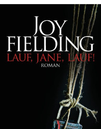 Joy Fielding — Lauf, Jane, lauf!
