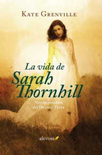 Kate Grenville — La vida de Sarah Thornhill