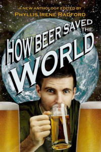 Phyllis Irene Radford — How Beer Saved the World