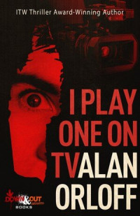Alan Orloff — I Play One On TV