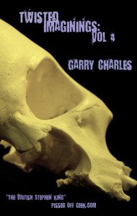 Charles Garry — Twisted Imaginings Vol 4