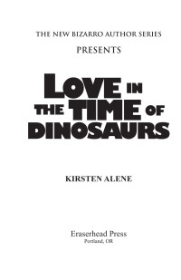 Alene Kirsten — Love in the Time of Dinosaurs