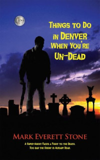Mark Everett Stone — Things to Do in Denver When You're Un-Dead