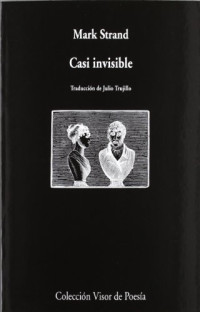 Mark Strand — Casi Invisible