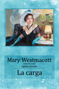 Mary Westmacott — La carga