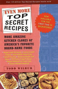 Wilbur Todd — Even More Top Secret Recipes