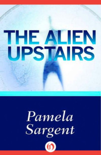 Sargent Pamela — The Alien Upstairs