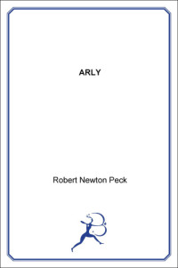 Peck, Robert Newton — Arly