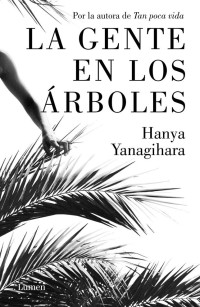 Hanya Yanagihara — La gente en los árboles