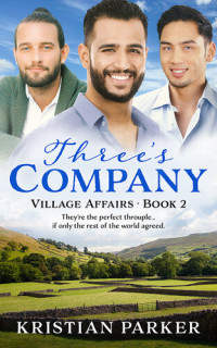 Kristian Parker — Village Affairs Book 2: Three's Company