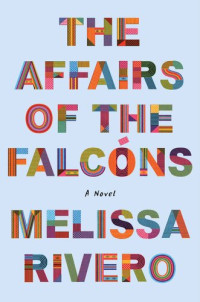 Melissa Rivero — The Affairs of the Falcóns