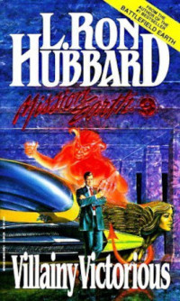 L Ron Hubbard — Villainy Victorious - Mission Earth, Book 9