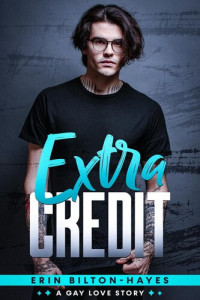 Erin Bilton-Hayes — Extra Credit: A gay love story