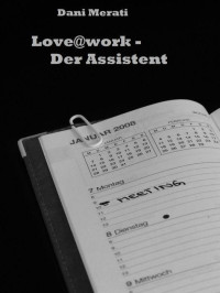 Merati Dani — Love@work - Der Assistent