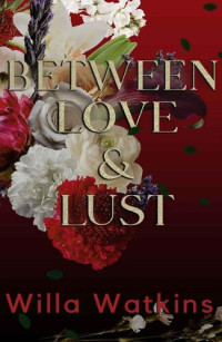 Willa Watkins — Between Love & Lust: A Love Triangle Romance (Rosavale Book 4)