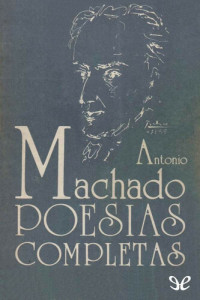 Antonio Machado — Poesías completas