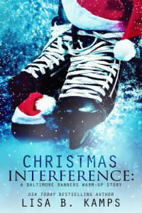 Lisa B. Kamps — Christmas Interference: A Baltimore Banners Warm-Up Story