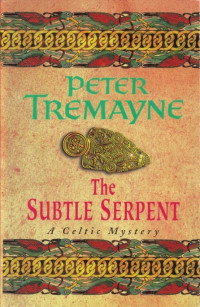 Peter Tremayne — The Subtle Serpent (Sister Fidelma 4)