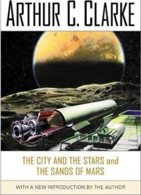 Clarke, Arthur Charles — The City and the Stars and the Sands of Mars