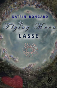 Bongard, Katrin — Flying Moon - Lasse (German Edition)