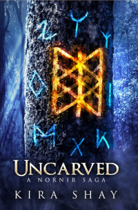 Kira Shay — Uncarved: A Nornir Saga