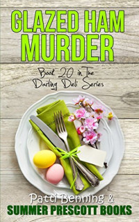 Patti Benning — Glazed Ham Murder (Darling Deli Mystery 20)