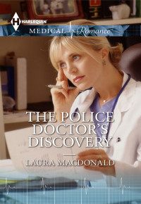 MacDonald Laura — The Police Doctor’s Discovery