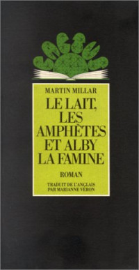 Millar Martin — Le lait, les amphètes et Alby la Famine