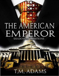 T.M. Adams — The American Emperor
